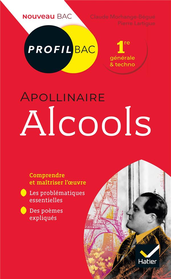 PROFIL - APOLLINAIRE, ALCOOLS - TOUTES LES CLES D'ANALYSE POUR LE BAC (PROGRAMME DE FRANCAIS 1RE 202