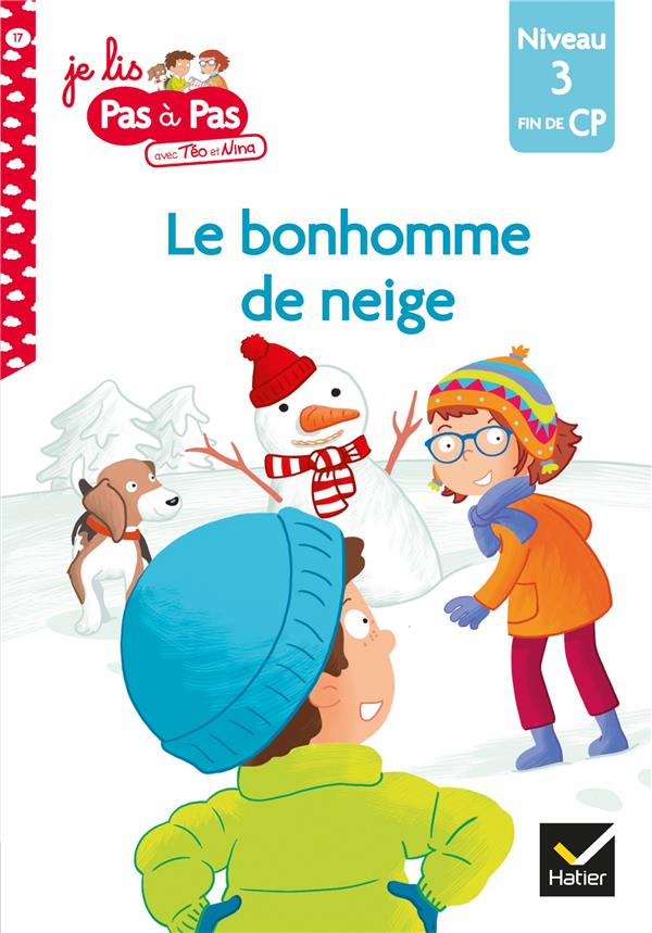 JE LIS PAS A PAS - T17 - TEO ET NINA FIN DE CP NIVEAU 3 - LE BONHOMME DE NEIGE DE TEO ET NINA