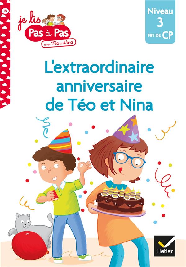 JE LIS PAS A PAS - T18 - TEO ET NINA CP NIVEAU 3 - L'EXTRAORDINAIRE ANNIVERSAIRE DE TEO ET NINA