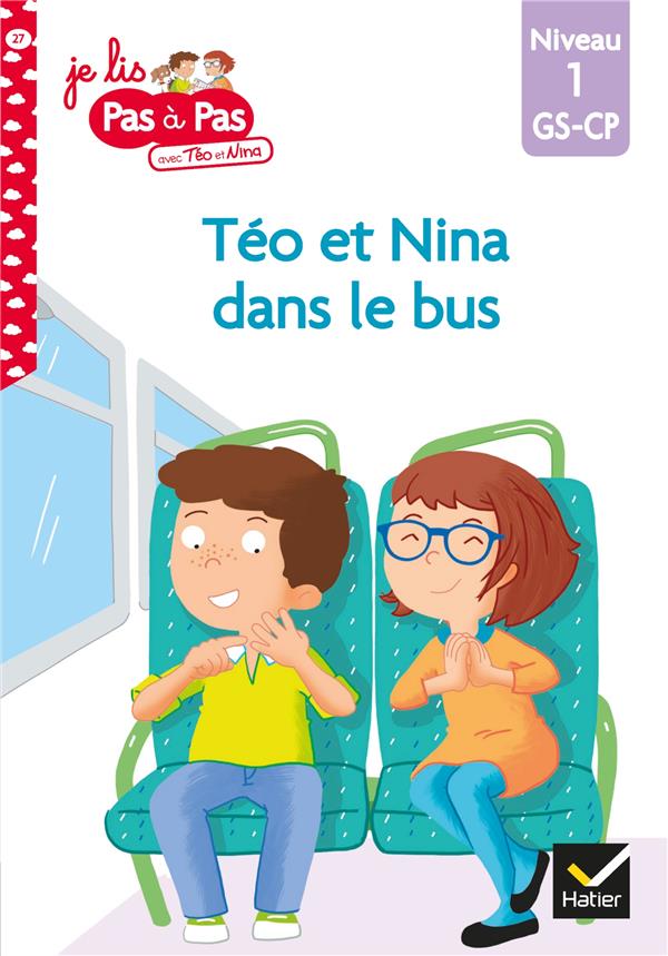 JE LIS PAS A PAS - T27 - TEO ET NINA GS-CP NIVEAU 1 - TEO ET NINA DANS LE BUS