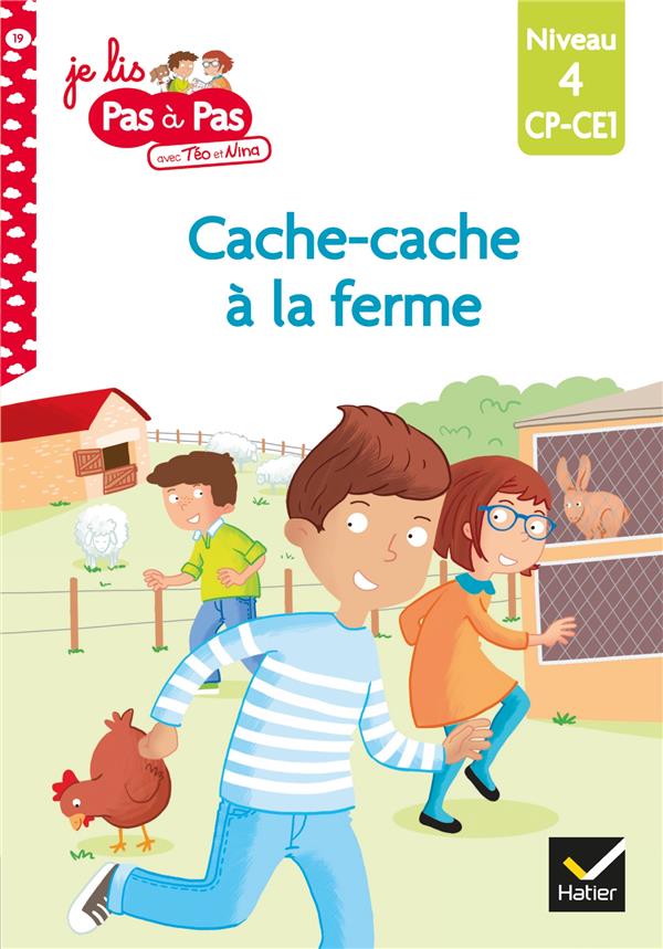 JE LIS PAS A PAS - T19 - TEO ET NINA CP-CE1 NIVEAU 4 : CACHE-CACHE A LA FERME