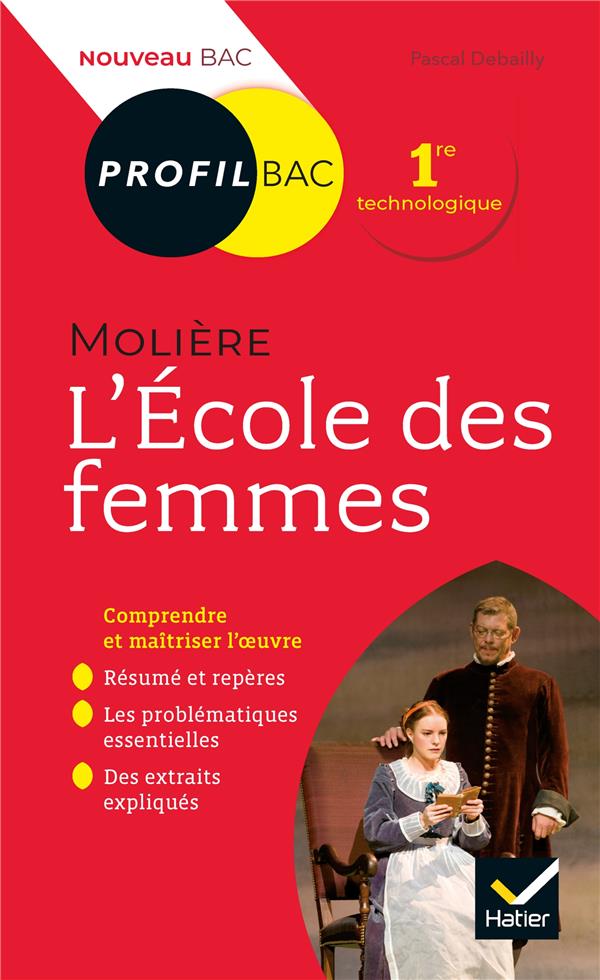 PROFIL - MOLIERE, L'ECOLE DES FEMMES - TOUTES LES CLES D'ANALYSE POUR LE BAC
