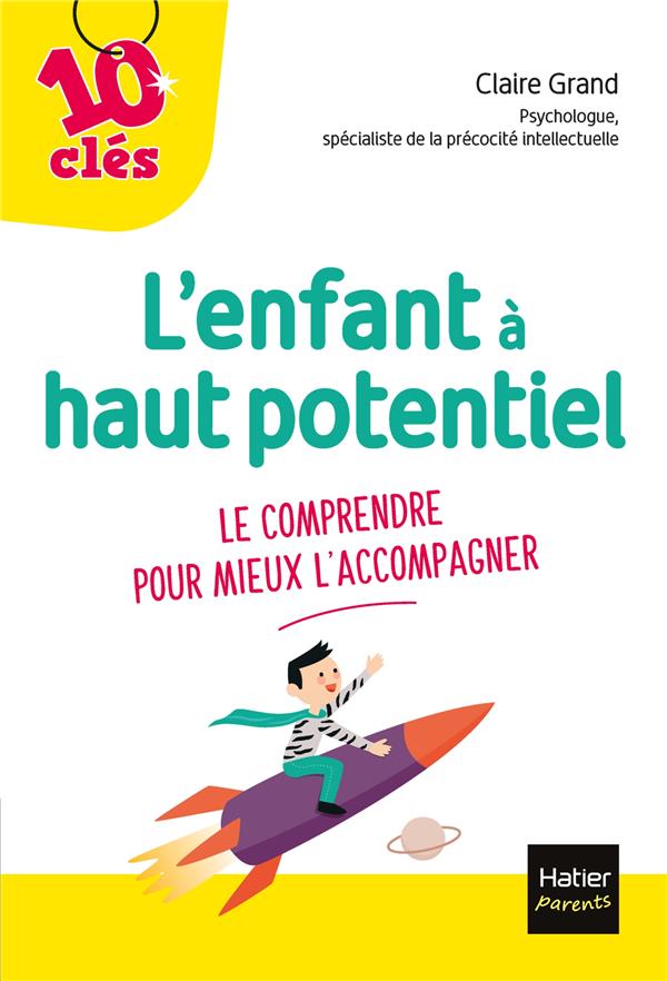 L'ENFANT A HAUT POTENTIEL - LE COMPRENDRE POUR MIEUX L'ACCOMPAGNER