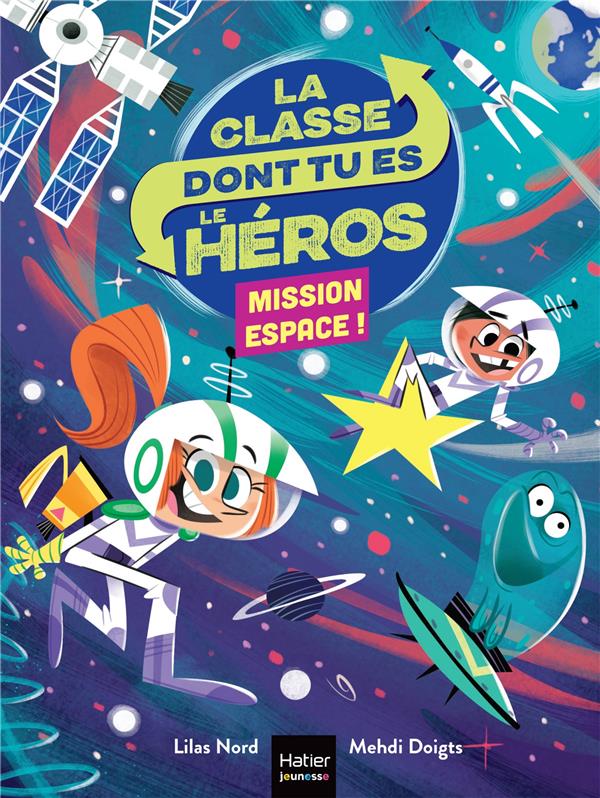 LA CLASSE DONT TU ES LE HEROS - T03 - LA CLASSE DONT TU ES LE HEROS - MISSION ESPACE CP/CE1 6/7 ANS