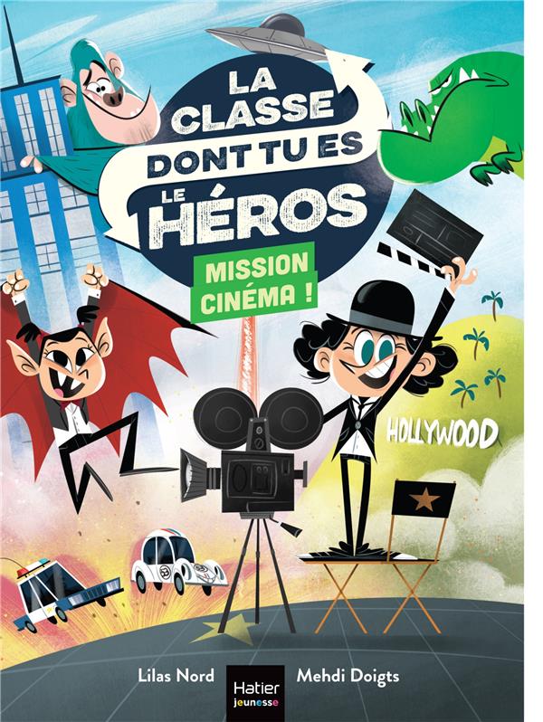 LA CLASSE DONT TU ES LE HEROS - T06 - LA CLASSE DONT TU ES LE HEROS - MISSION CINEMA ! - CP/CE1 6/7