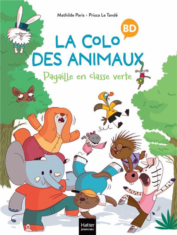LA COLO DES ANIMAUX - T01 - LA COLO DES ANIMAUX - PAGAILLE EN CLASSE VERTE