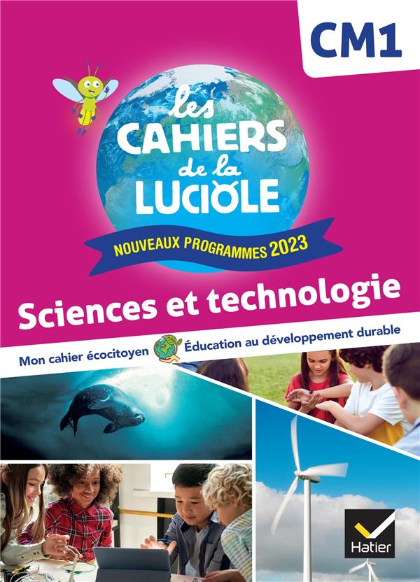 LES CAHIERS DE LA LUCIOLE CM1 - ED. 2024 - SCIENCES ET TECHNOLOGIE - CAHIER ELEVE