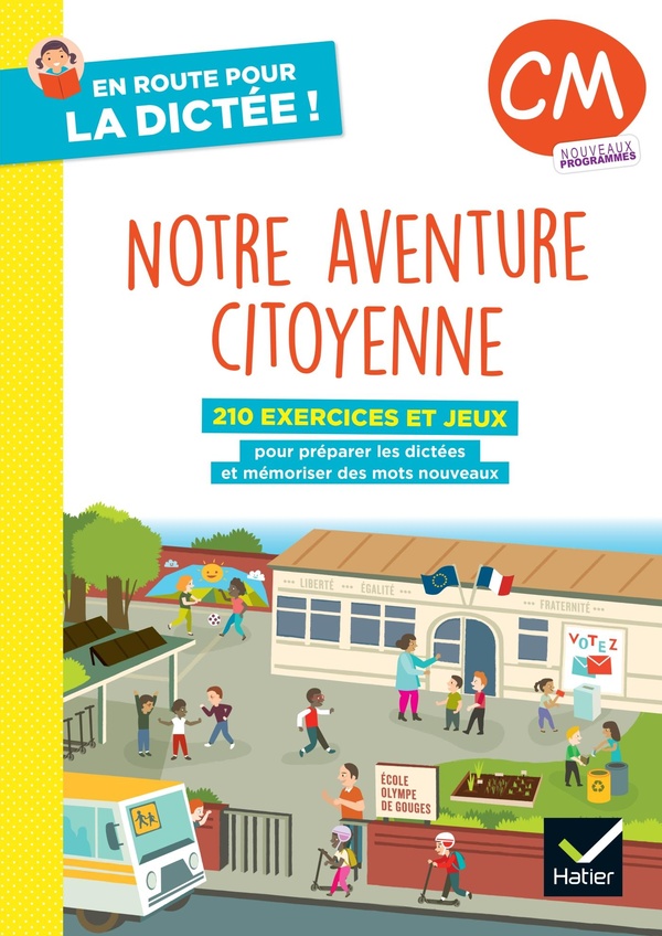 EN ROUTE POUR LA DICTEE ! CM - NOTRE AVENTURE CITOYENNE - ED. 2025 - CAHIER ELEVE