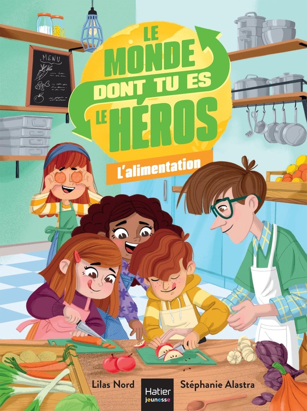 LE MONDE DONT TU ES LE HEROS - T03 - LE MONDE DONT TU ES LE HEROS - L'ALIMENTATION - 7/9 ANS CE1/CE2