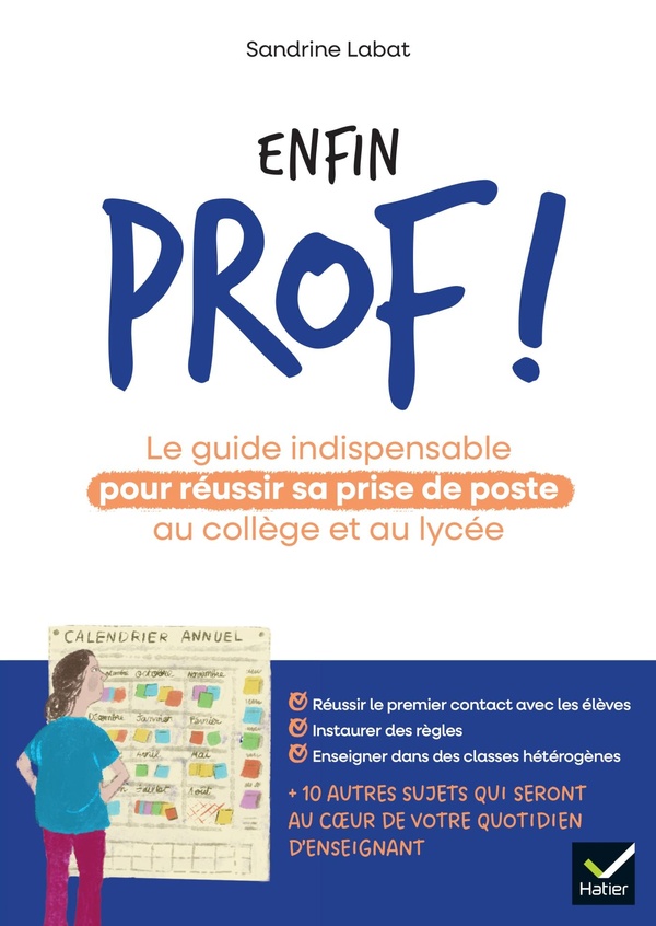 ENFIN PROF ! LE GUIDE INDISPENSABLE POUR REUSSIR SA PRISE DE POSTE AU COLLEGE ET AU LYCEE