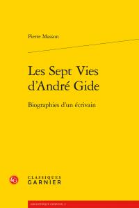 LES SEPT VIES D'ANDRE GIDE - BIOGRAPHIES D'UN ECRIVAIN