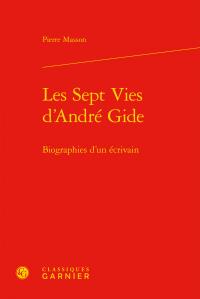 LES SEPT VIES D'ANDRE GIDE - BIOGRAPHIES D'UN ECRIVAIN