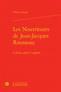LES NOURRITURES DE JEAN-JACQUES ROUSSEAU - CUISINE, GOUT ET APPETIT
