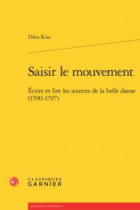 SAISIR LE MOUVEMENT - ECRIRE ET LIRE LES SOURCES DE LA BELLE DANSE (1700-1797)