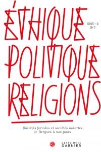 ETHIQUE, POLITIQUE, RELIGIONS - 2015 - 2, N  7 - SOCIETES FERMEES ET SOCIETES OUVERTES, DE BERGSON A
