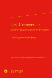 LES CONVERTIS : - TOME I - PERIODE MODERNE