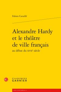 ALEXANDRE HARDY ET LE THEATRE DE VILLE FRANCAIS