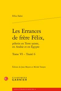 LES ERRANCES DE FRERE FELIX, - TOME VI - TRAITE 6