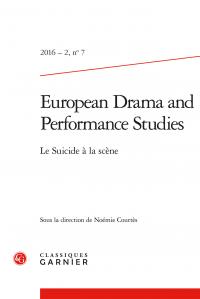 EUROPEAN DRAMA AND PERFORMANCE STUDIES - 2016 - 2, N  7 - LE SUICIDE A LA SCENE