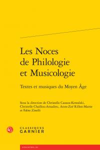 LES NOCES DE PHILOLOGIE ET MUSICOLOGIE - TEXTES ET MUSIQUES DU MOYEN AGE
