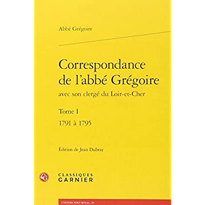 CORRESPONDANCE DE L'ABBE GREGOIRE - TOME I - 1791 A 1795