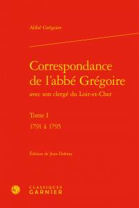 CORRESPONDANCE DE L'ABBE GREGOIRE - TOME I - 1791 A 1795