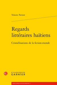 REGARDS LITTERAIRES HAITIENS - CRISTALLISATIONS DE LA FICTION-MONDE