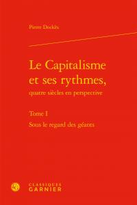 LE CAPITALISME ET SES RYTHMES, - TOME I - SOUS LE REGARD DES GEANTS