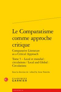 LE COMPARATISME COMME APPROCHE CRITIQUE - TOME 5 - LOCAL ET MONDIAL : CIRCULATIONS / LOCAL AND GLOBA