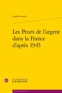 LES PEURS DE L'ARGENT DANS LA FRANCE D'APRES 1945
