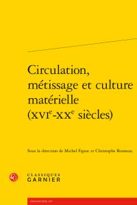 CIRCULATION, METISSAGE ET CULTURE MATERIELLE (XVIE-XXE SIECLES)