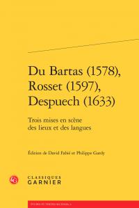DU BARTAS (1578), ROSSET (1597), DESPUECH (1633) - TROIS MISES EN SCENE DES LIEUX ET DES LANGUES