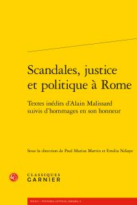 SCANDALES, JUSTICE ET POLITIQUE A ROME - TEXTES INEDITS D'ALAIN MALISSARD SUIVIS D'HOMMAGES EN SON H