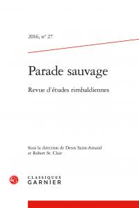 PARADE SAUVAGE - 2016, N  27 - REVUE D'ETUDES RIMBALDIENNES