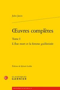 OEUVRES COMPLETES - TOME I - L'ANE MORT ET LA FEMME GUILLOTINEE