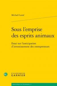 SOUS L'EMPRISE DES ESPRITS ANIMAUX - ESSAI SUR L'ANTICIPATION D'INVESTISSEMENT DES ENTREPRENEURS