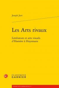 LES ARTS RIVAUX - LITTERATURE ET ARTS VISUELS D'HOMERE A HUYSMANS