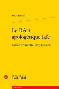 LE RECIT APOLOGETIQUE LAIC - BARBEY D'AUREVILLY, BLOY, BERNANOS