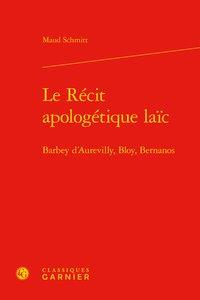 LE RECIT APOLOGETIQUE LAIC - BARBEY D'AUREVILLY, BLOY, BERNANOS