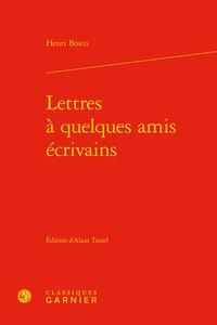 LETTRES A QUELQUES AMIS ECRIVAINS