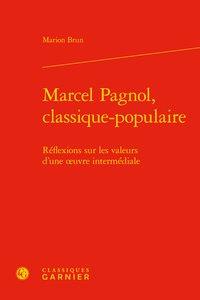 MARCEL PAGNOL, CLASSIQUE-POPULAIRE - REFLEXIONS SUR LES VALEURS D'UNE OEUVRE INTERMEDIALE