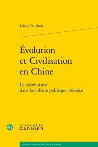 EVOLUTION ET CIVILISATION EN CHINE - LE DARWINISME DANS LA CULTURE POLITIQUE CHINOISE