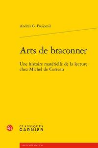 ARTS DE BRACONNER - UNE HISTOIRE MATERIELLE DE LA LECTURE CHEZ MICHEL DE CERTEAU