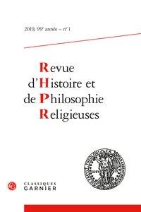 REVUE D'HISTOIRE ET DE PHILOSOPHIE RELIGIEUSES - 2019 - 1, 99E ANNEE, N  1 - QU'EST-CE QUE LA VERITE