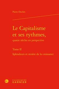 LE CAPITALISME ET SES RYTHMES, - TOME II - SPLENDEURS ET MISERE DE LA CROISSANCE