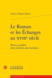 LE ROMAN ET LES ECHANGES AU XVIIIE SIECLE - PERTES ET PROFITS DANS LA FICTION DES LUMIERES
