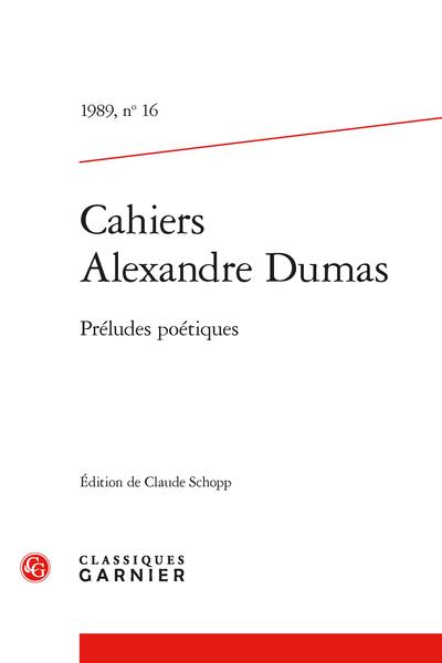 CAHIERS ALEXANDRE DUMAS 1989, N 16 - PRELUDES POETIQUES