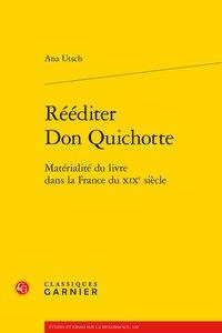 REEDITER DON QUICHOTTE - MATERIALITE DU LIVRE DANS LA FRANCE DU XIXE SIECLE