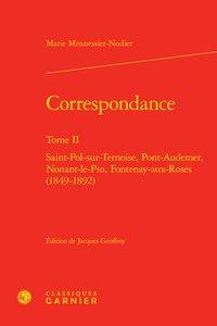CORRESPONDANCE - TOME II - SAINT-POL-SUR-TERNOISE, PONT-AUDEMER, NONANT-LE-PIN, FONTENAY-AUX-ROSES (