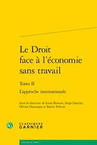 LE DROIT FACE A L'ECONOMIE SANS TRAVAIL - TOME II - L'APPROCHE INTERNATIONALE